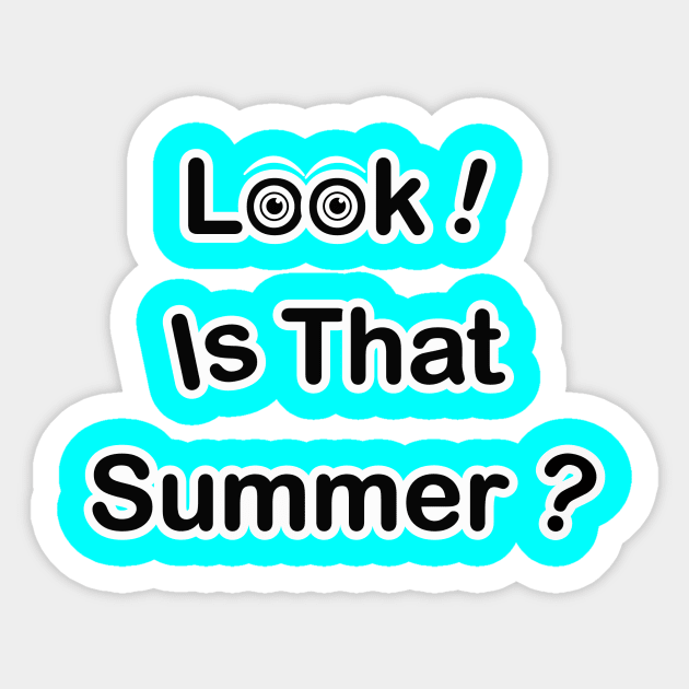 Look! is that Summer? Sticker by TeeGrafixss